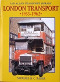 Book cover of London Transport - 1933 - 1962 / Since 1963  by BAKER, Michael H.C. 